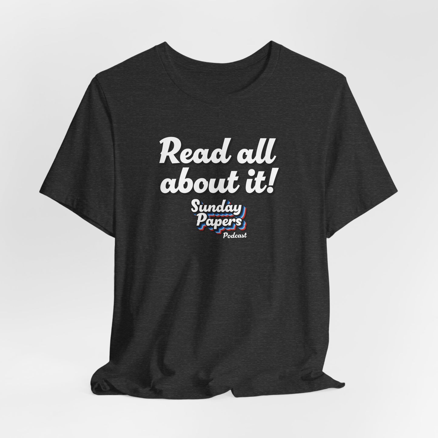 Read All About It! Sunday Papers Podcast T Shirt